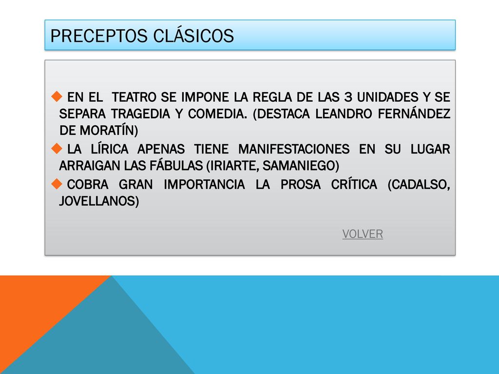 PRECEPTOS CLÁSICOS EN EL TEATRO SE IMPONE LA REGLA DE LAS 3 UNIDADES Y SE SEPARA TRAGEDIA Y COMEDIA. (DESTACA LEANDRO FERNÁNDEZ DE MORATÍN)