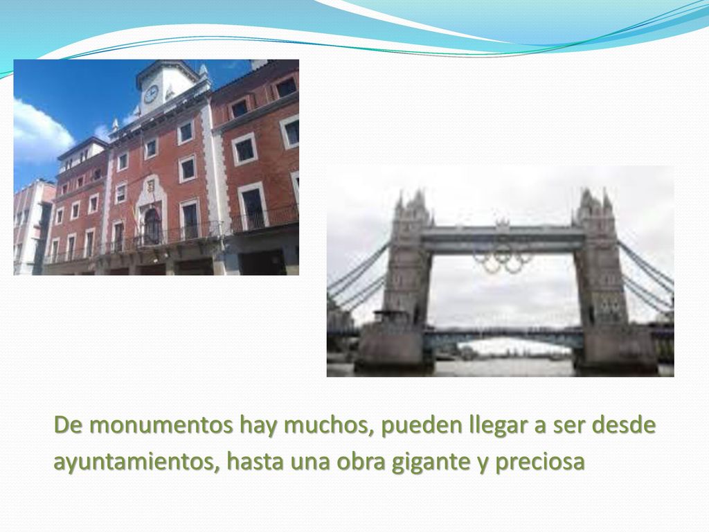 De monumentos hay muchos, pueden llegar a ser desde ayuntamientos, hasta una obra gigante y preciosa