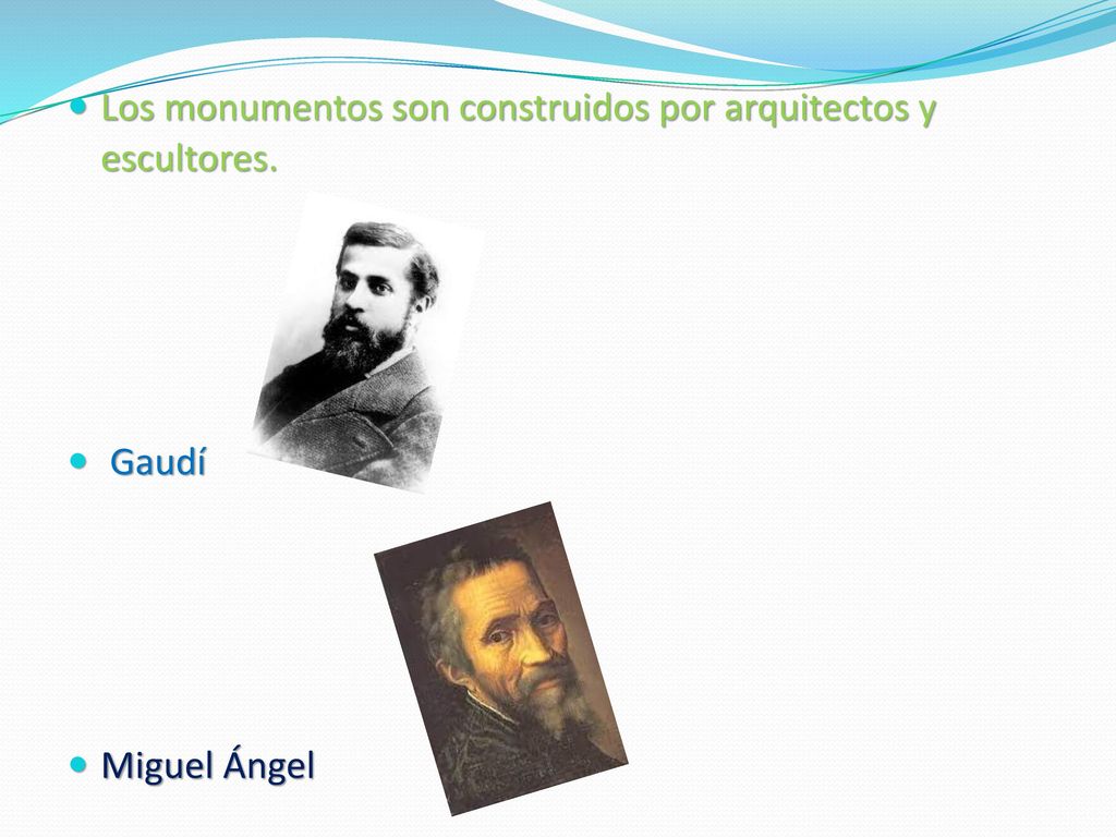 Los monumentos son construidos por arquitectos y escultores.