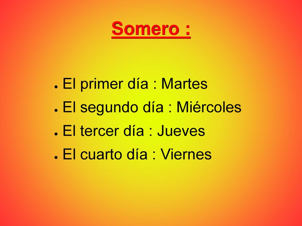 Somero : El primer día : Martes El segundo día : Miércoles
