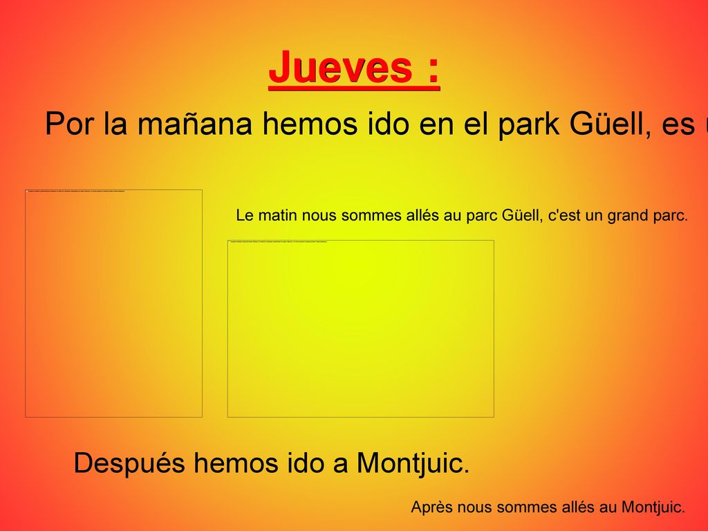 Jueves : Por la mañana hemos ido en el park Güell, es un gran parque.