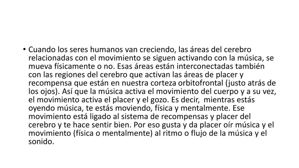 Cuando los seres humanos van creciendo, las áreas del cerebro relacionadas con el movimiento se siguen activando con la música, se mueva físicamente o no.