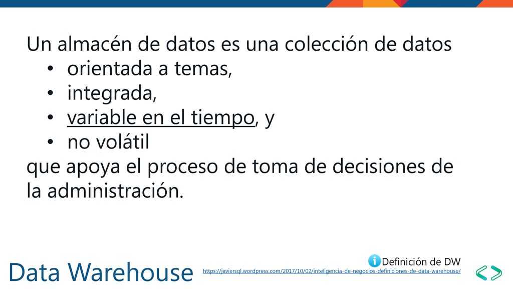 Data Warehouse Un almacén de datos es una colección de datos