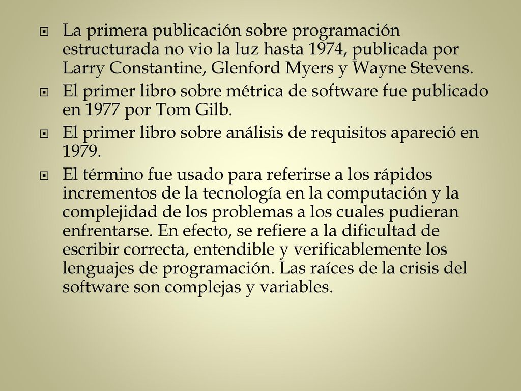 La primera publicación sobre programación estructurada no vio la luz hasta 1974, publicada por Larry Constantine, Glenford Myers y Wayne Stevens.