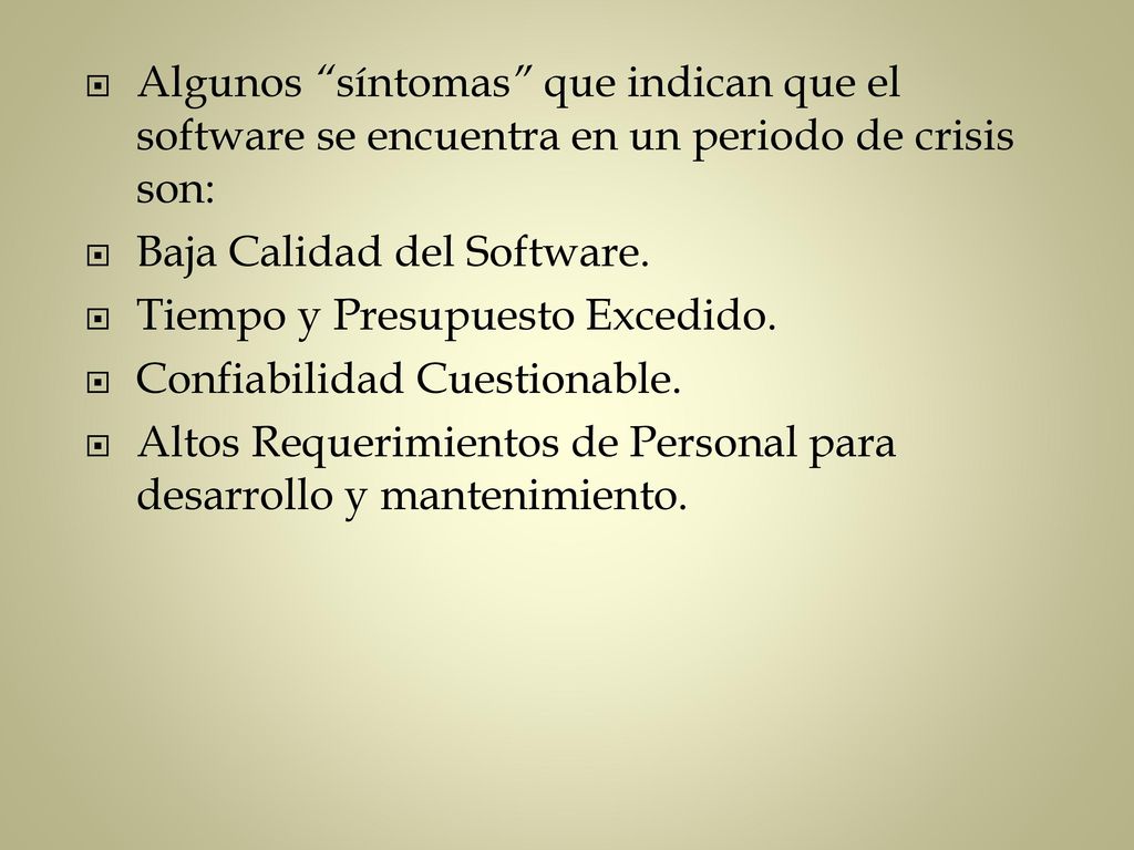 Algunos síntomas que indican que el software se encuentra en un periodo de crisis son: