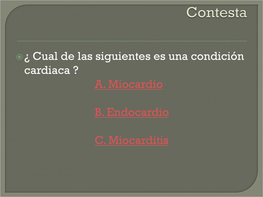 Contesta ¿ Cual de las siguientes es una condición cardiaca