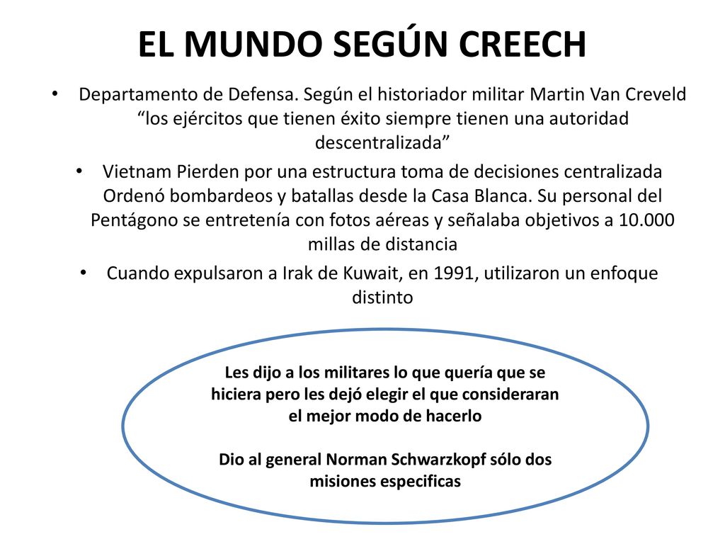 Dio al general Nor­man Schwarzkopf sólo dos misiones especificas