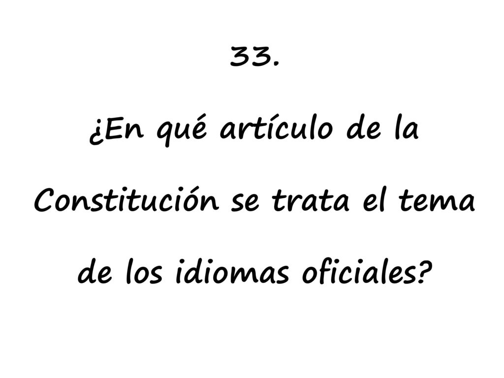 33. ¿En qué artículo de la Constitución se trata el tema de los idiomas oficiales