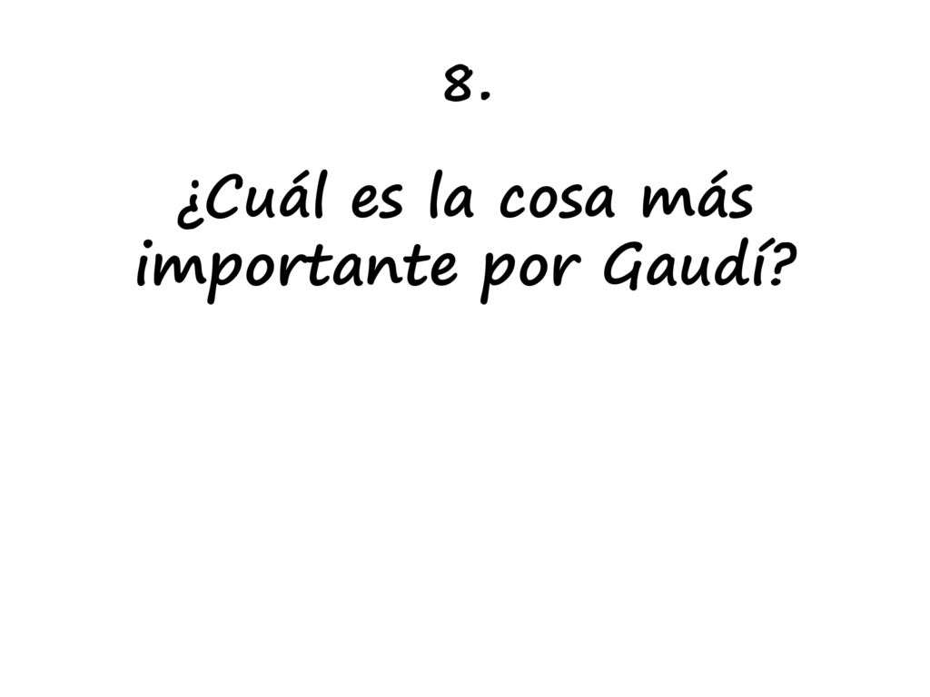 ¿Cuál es la cosa más importante por Gaudí