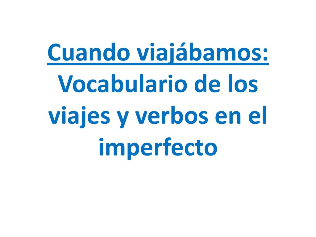 Cuando viajábamos: Vocabulario de los viajes y verbos en el imperfecto