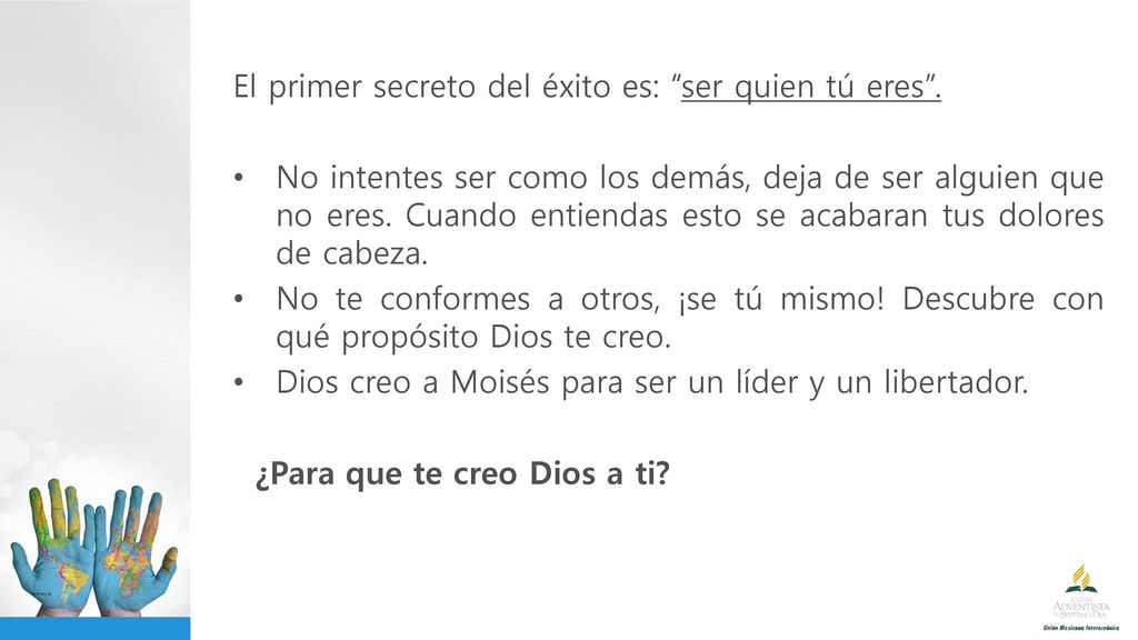 El primer secreto del éxito es: ser quien tú eres .