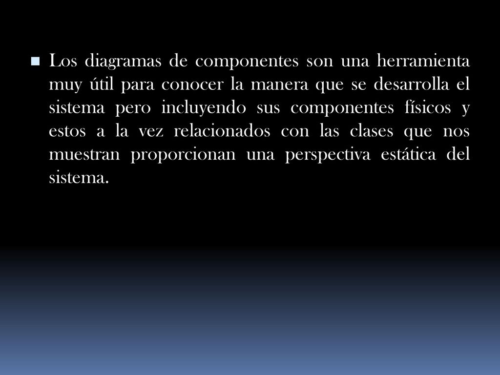 Los diagramas de componentes son una herramienta muy útil para conocer la manera que se desarrolla el sistema pero incluyendo sus componentes físicos y estos a la vez relacionados con las clases que nos muestran proporcionan una perspectiva estática del sistema.