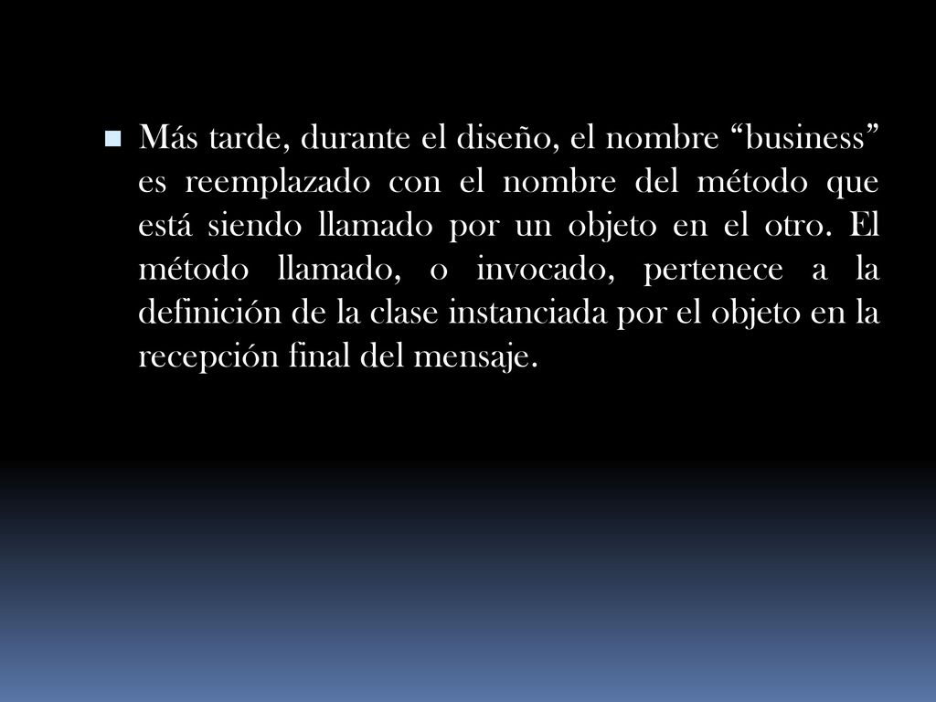 Más tarde, durante el diseño, el nombre business es reemplazado con el nombre del método que está siendo llamado por un objeto en el otro.