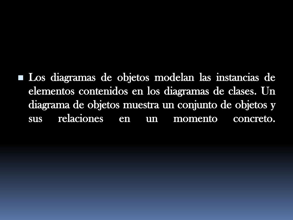 Los diagramas de objetos modelan las instancias de elementos contenidos en los diagramas de clases.