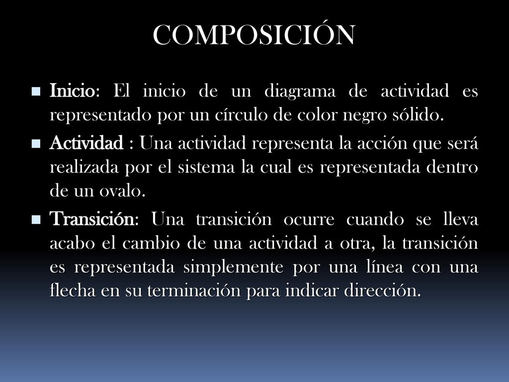 COMPOSICIÓN Inicio: El inicio de un diagrama de actividad es representado por un círculo de color negro sólido.