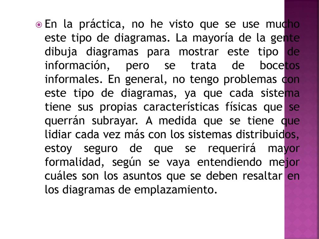 En la práctica, no he visto que se use mucho este tipo de diagramas