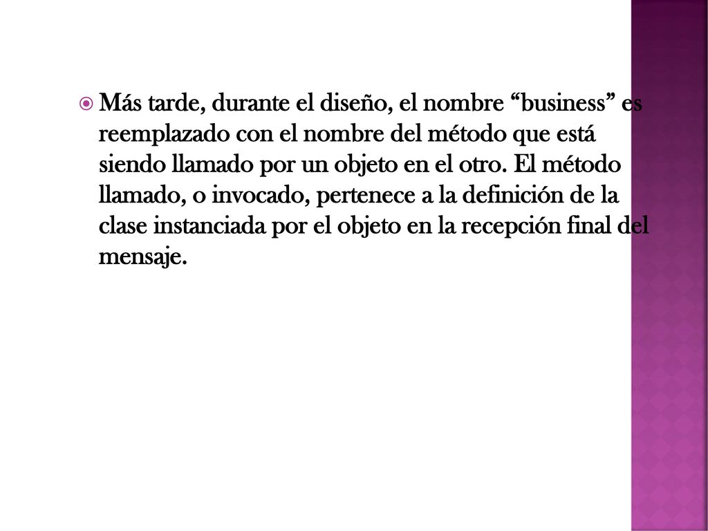 Más tarde, durante el diseño, el nombre business es reemplazado con el nombre del método que está siendo llamado por un objeto en el otro.
