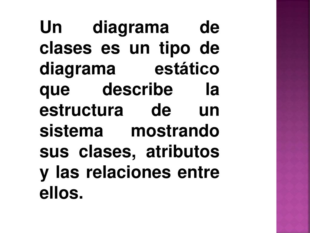 Un diagrama de clases es un tipo de diagrama estático que describe la estructura de un sistema mostrando sus clases, atributos y las relaciones entre ellos.