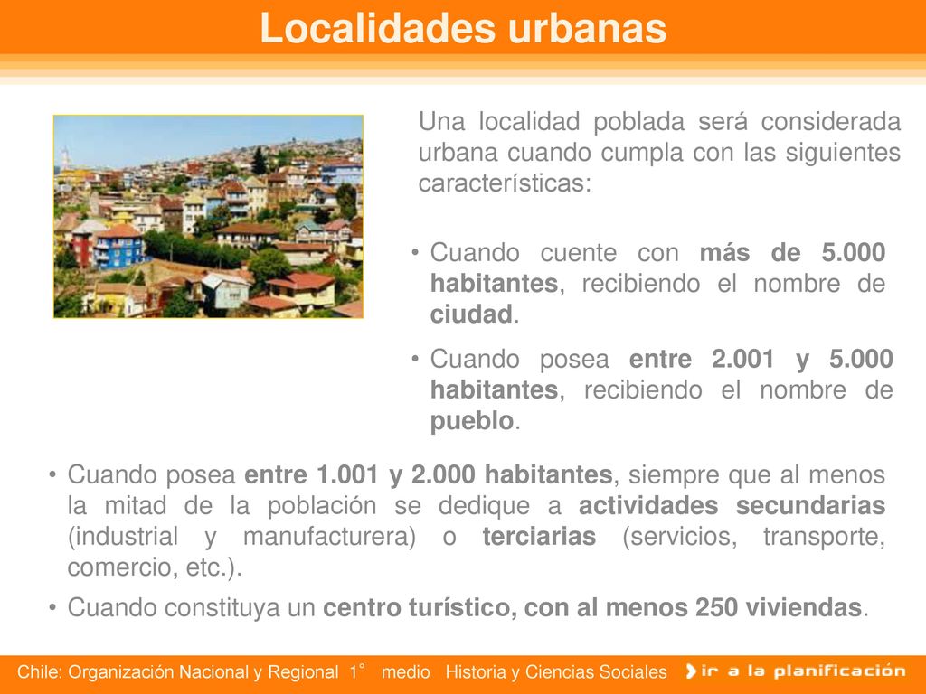 Localidades urbanas Una localidad poblada será considerada urbana cuando cumpla con las siguientes características: