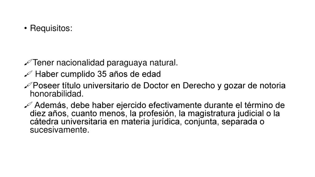 Requisitos: Tener nacionalidad paraguaya natural. Haber cumplido 35 años de edad.