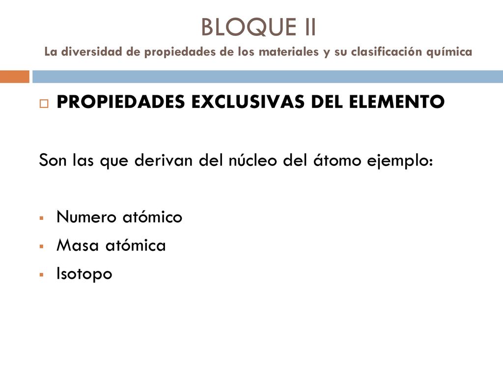 BLOQUE II La diversidad de propiedades de los materiales y su clasificación química