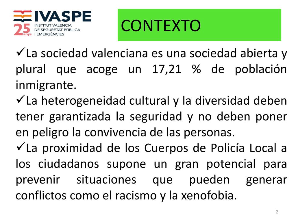 CONTEXTO La sociedad valenciana es una sociedad abierta y plural que acoge un 17,21 % de población inmigrante.