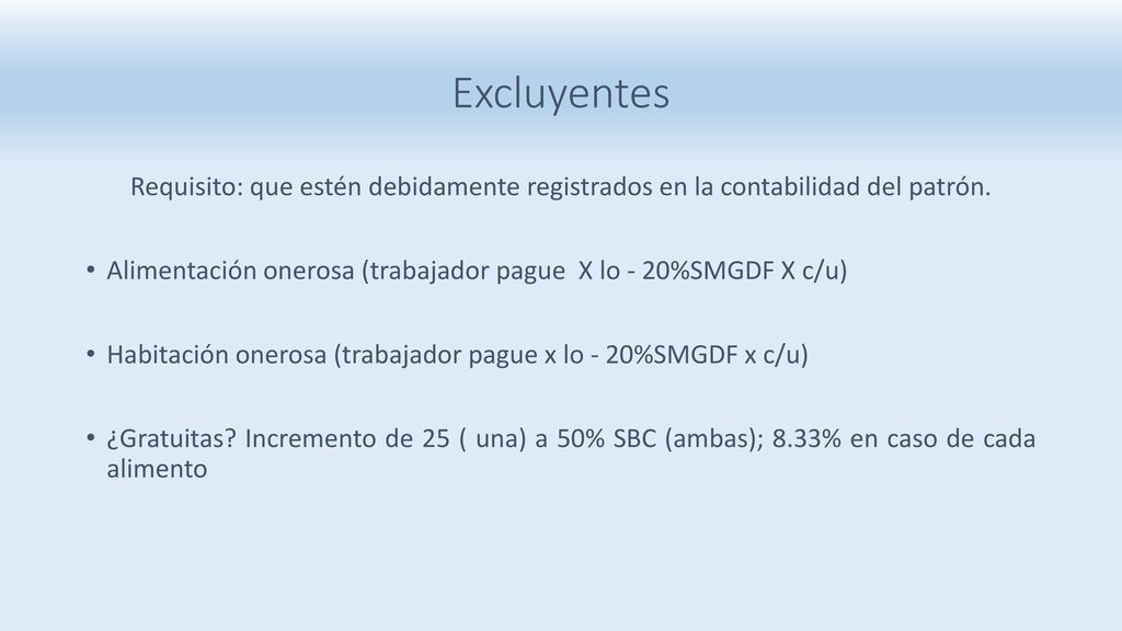 Excluyentes Requisito: que estén debidamente registrados en la contabilidad del patrón.