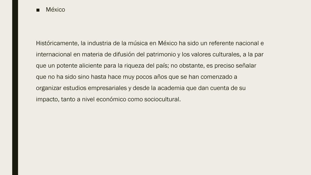México Históricamente, la industria de la música en México ha sido un referente nacional e.
