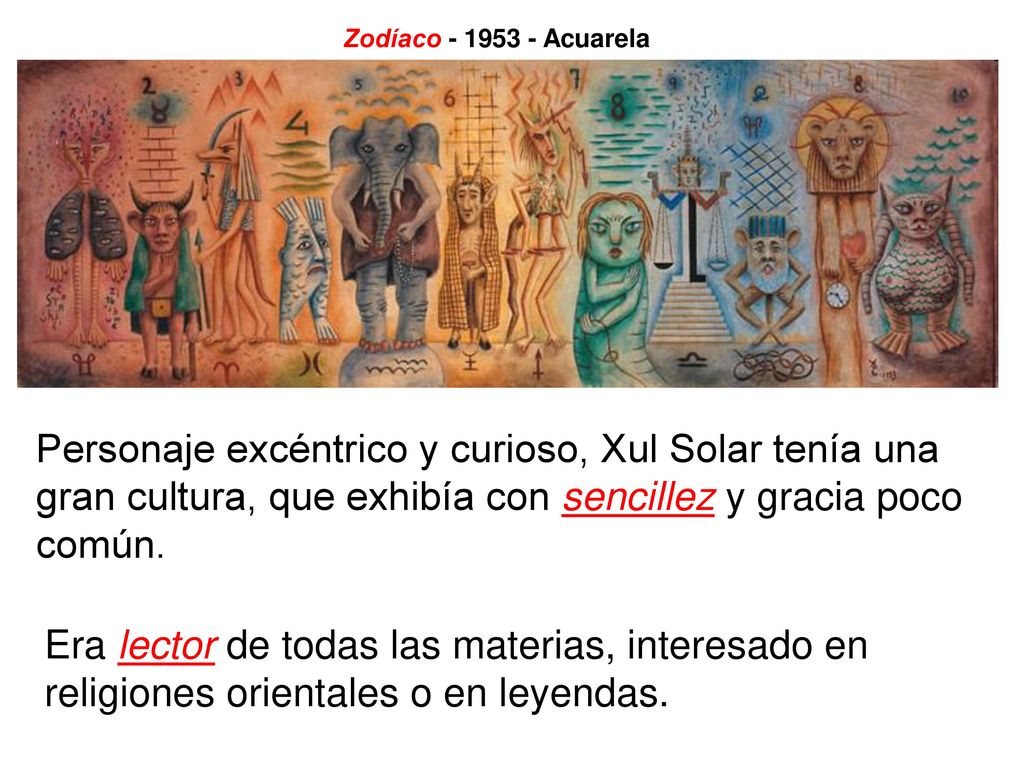 Zodíaco Acuarela Personaje excéntrico y curioso, Xul Solar tenía una gran cultura, que exhibía con sencillez y gracia poco común.