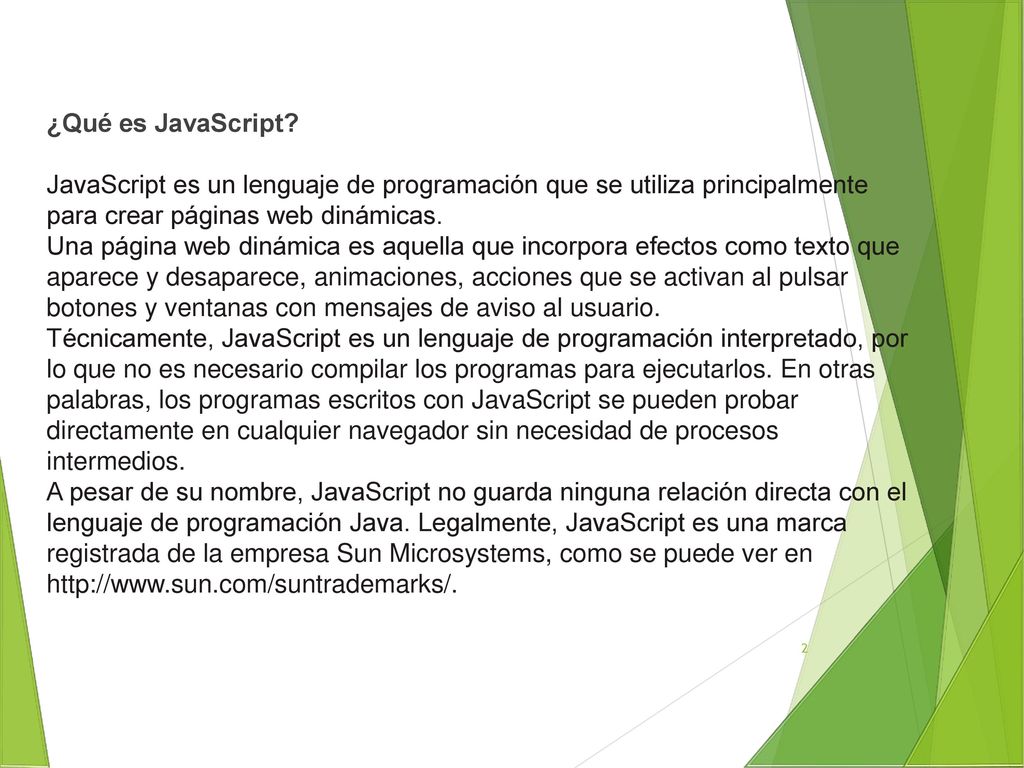 ¿Qué es JavaScript JavaScript es un lenguaje de programación que se utiliza principalmente para crear páginas web dinámicas.