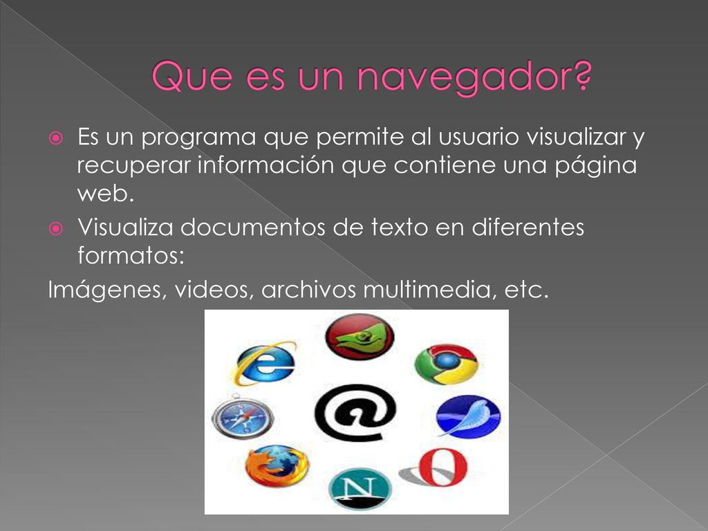 Que es un navegador Es un programa que permite al usuario visualizar y recuperar información que contiene una página web.