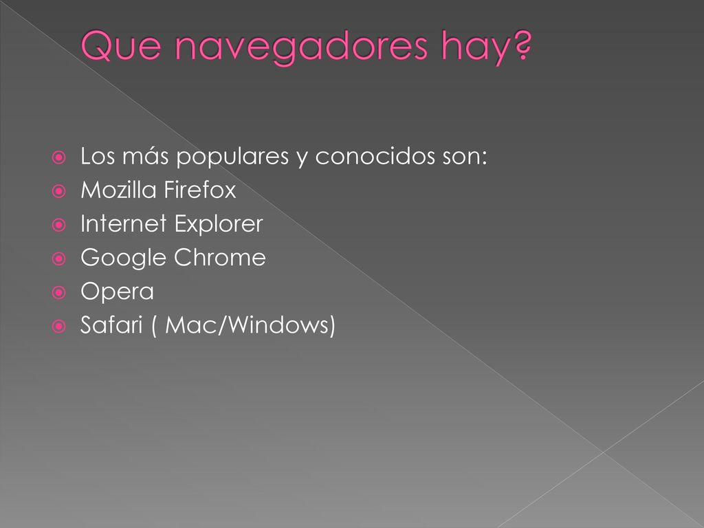 Que navegadores hay Los más populares y conocidos son: