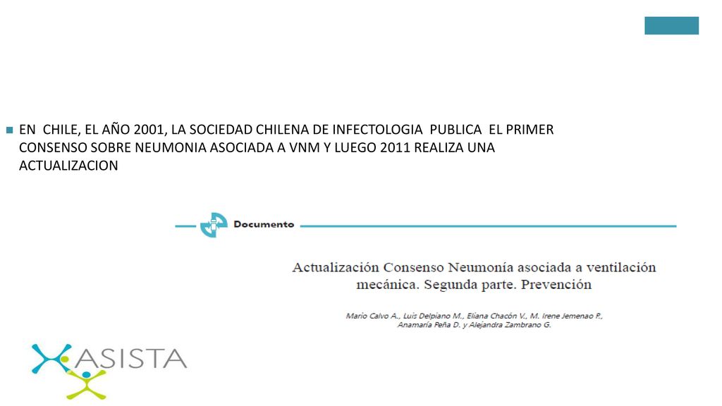 EN CHILE, EL AÑO 2001, LA SOCIEDAD CHILENA DE INFECTOLOGIA PUBLICA EL PRIMER CONSENSO SOBRE NEUMONIA ASOCIADA A VNM Y LUEGO 2011 REALIZA UNA ACTUALIZACION