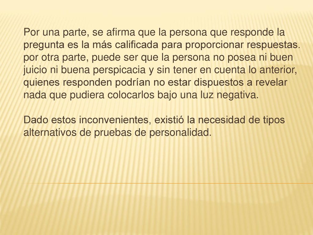 Por una parte, se afirma que la persona que responde la pregunta es la más calificada para proporcionar respuestas.
