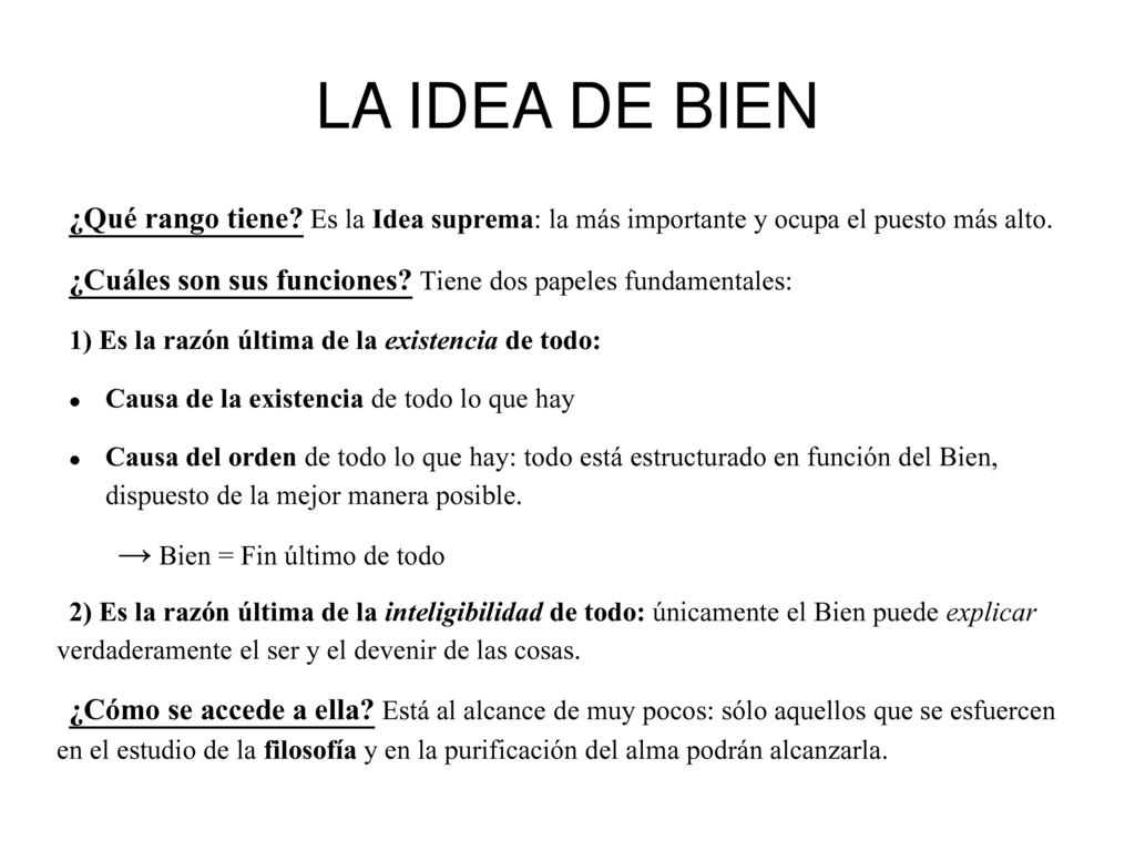 LA IDEA DE BIEN ¿Qué rango tiene Es la Idea suprema: la más importante y ocupa el puesto más alto.