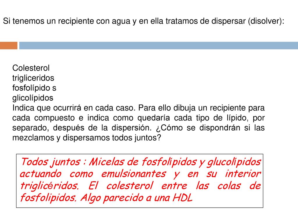 Si tenemos un recipiente con agua y en ella tratamos de dispersar (disolver):