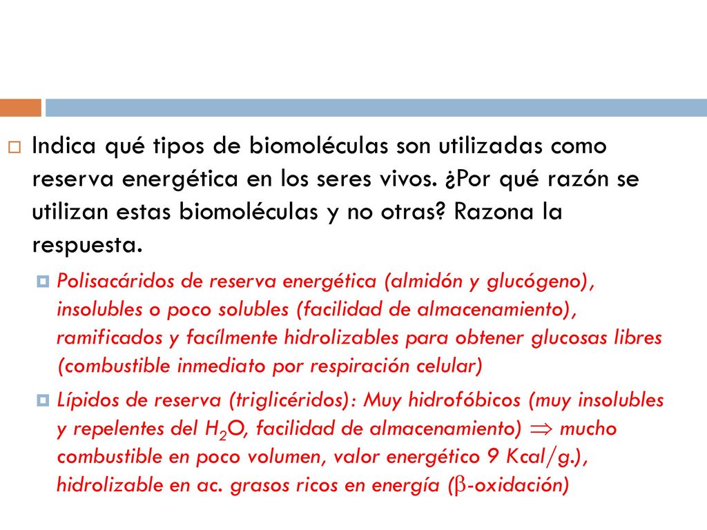 Indica qué tipos de biomoléculas son utilizadas como reserva energética en los seres vivos. ¿Por qué razón se utilizan estas biomoléculas y no otras Razona la respuesta.
