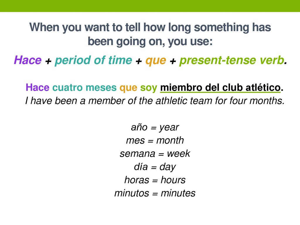 When you want to tell how long something has been going on, you use:
