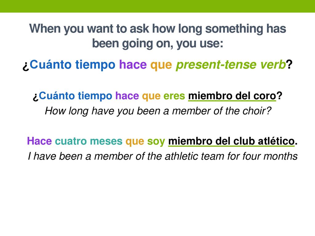 When you want to ask how long something has been going on, you use: