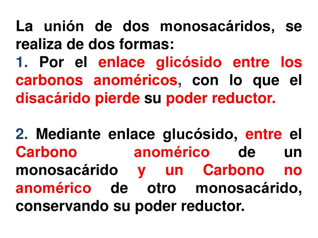 La unión de dos monosacáridos, se realiza de dos formas: