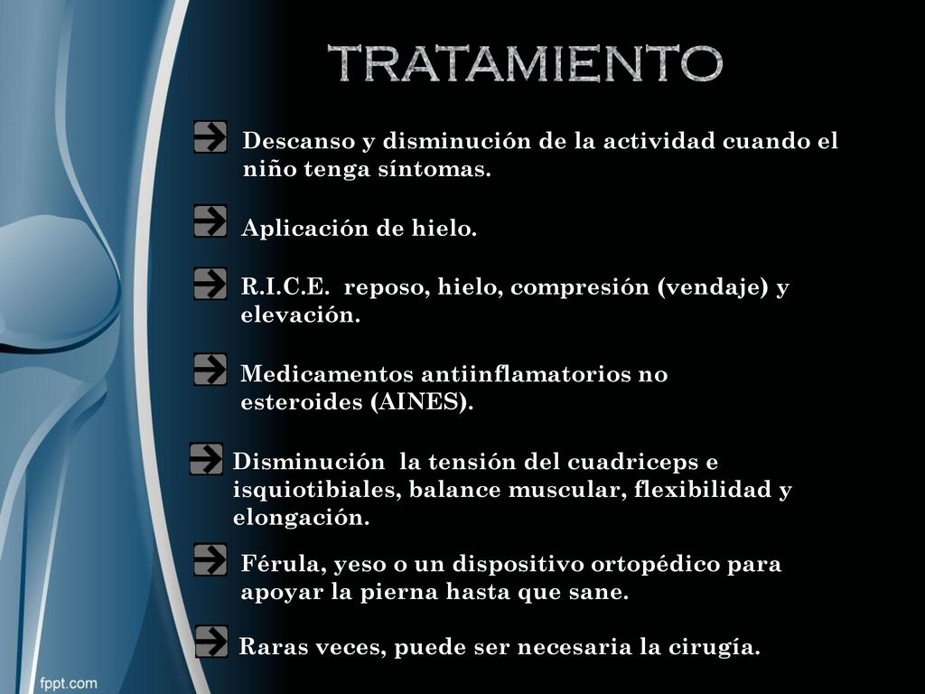 TRATAMIENTO Descanso y disminución de la actividad cuando el niño tenga síntomas. Aplicación de hielo.