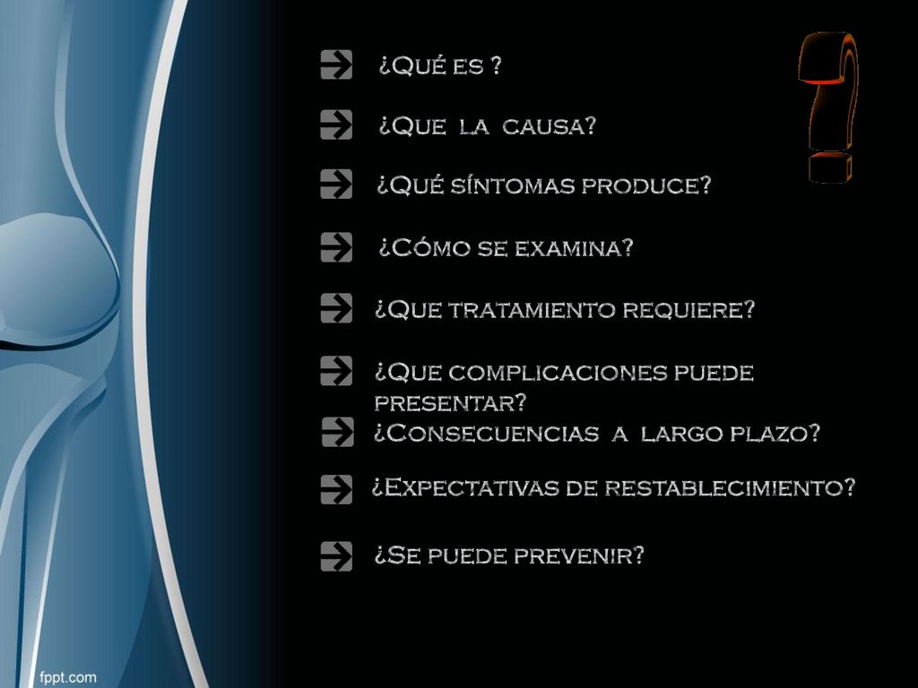 ¿Qué es ¿Que la causa ¿Qué síntomas produce ¿Cómo se examina ¿Que tratamiento requiere ¿Que complicaciones puede presentar
