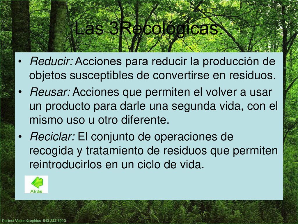 Las 3Recológicas. Reducir: Acciones para reducir la producción de objetos susceptibles de convertirse en residuos.