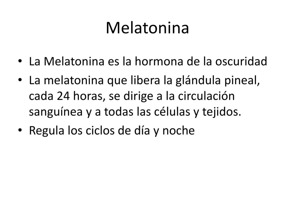 Melatonina La Melatonina es la hormona de la oscuridad