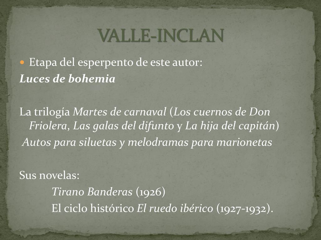 VALLE-INCLAN Etapa del esperpento de este autor: Luces de bohemia