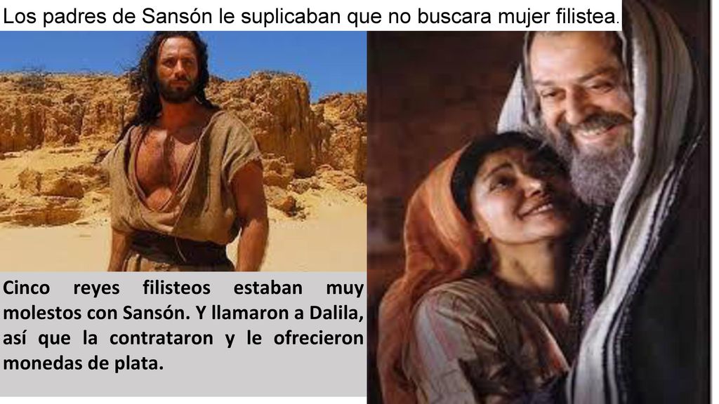 Los padres de Sansón le suplicaban que no buscara mujer filistea.