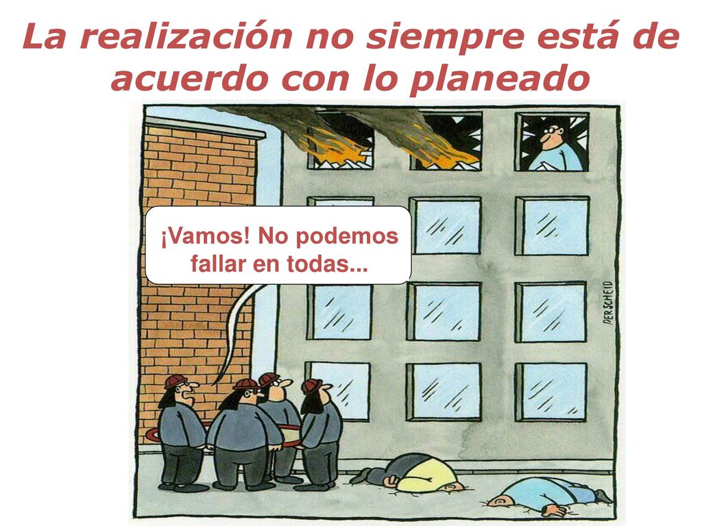La realización no siempre está de acuerdo con lo planeado
