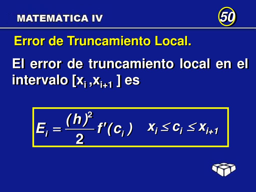 El error de truncamiento local en el intervalo [xi ,xi+1 ] es