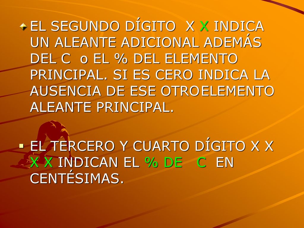 EL SEGUNDO DÍGITO X X INDICA UN ALEANTE ADICIONAL ADEMÁS DEL C o EL % DEL ELEMENTO PRINCIPAL. SI ES CERO INDICA LA AUSENCIA DE ESE OTRO ELEMENTO ALEANTE PRINCIPAL.
