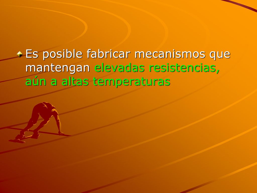 Es posible fabricar mecanismos que mantengan elevadas resistencias, aún a altas temperaturas